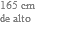 165 cm de alto